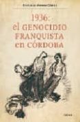 1936: GENOCIDIO FRANQUISTA EN CORDOBA de MORENO GOMEZ, FRANCISCO 
