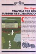 TRAVESIA POR LOS JARDINES DE LUXEMBURGO de AUGE, MARC 