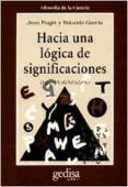 HACIA UNA LOGICA DE SIGNIFICACIONES de GARCIA, ROLANDO  PIAGET, JEAN 
