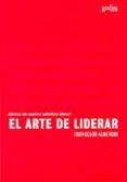 EL ARTE DE LIDERAR: QUIENES SON NUESTROS AUTENTICOS LIDERES? de ALBERONI, FRANCESCO 