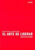 EL ARTE DE LIDERAR: QUIENES SON NUESTROS AUTENTICOS LIDERES? di ALBERONI, FRANCESCO 