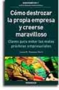 COMO DESTROZAR LA PROPIA EMPRESA Y CREERSE MARAVILLOSO: CLAVES PA RA EVITAR LAS MALAS PRACTICAS EMPRESARIALES