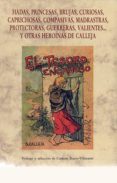 HADAS, PRINCESAS, BRUJAS, CURIOSAS, CAPRICHOSAS, COMPASIVAS, MADR ASTRAS, PROTECTORAS, GUERRERAS, VALIENTES Y OTRAS HEROINAS DE CALLEJA de CALLEJA, SATURNINO 