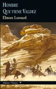 HOMBRE Y QUE VIENE VALDEZ (COLECCIN FRONTERA) de LEONARD, ELMORE 