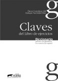 CLAVES DEL LIBRO DE EJERCICIOS: DICCIONARIO PRACTICO DE GRAMATICA . USO CORRECTO DEL ESPAOL de SACRISTAN DIAZ, ENRIQUE  CERROLAZA GILI, OSCAR 