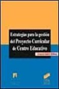 ESTRATEGIAS PARA LA GESTION DEL PROYECTO CURRICULAR DE CENTRO EDU CATIVO de GAIRIN SALLAN, JOAQUIN 