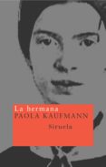 LA HERMANA de KAUFMANN, PAOLA 