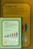 E.O.D.-17. PROCESOS EVOLUTIVOS Y ESCALA OBSERVACIONAL DEL DESARRO OLLO (LIBRO + DVD) de SECADAS MARCOS, FRANCISCO 