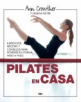 PILATES EN CASA: EJERCICIOS, RECETAS Y CONSEJOS PARA PONERSE EN F ORMA PASO A PASO di CROWTER, ANN  PETRE, HELENA 