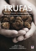 TRUFAS: HISTORIA, CIENCIA, CULTIVO Y RECOLECCION de HALL, IAN R. 
