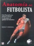 ANATOMIA DEL FUTBOLISTA di KIRKENDALL, DONALD T. 