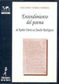 ENTENDIMIENTO DEL POEMA: DE RUBEN DARIO A CLAUDIO RODRIGUEZ de TORRES NEBRERA, GREGORIO 