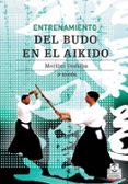 ENTRENAMIENTO DEL BUDO EN AIKIDO de UESHIBA, MORIHEI 