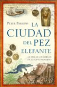 LA CIUDAD DEL PEZ ELEFANTE di PARSONS, PETER A. 