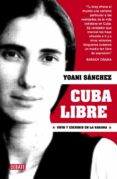 CUBA LIBRE: VIVIR Y ESCRIBIR EN LA HABANA di VV.AA