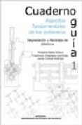 CUADERNO GUIA 1. ASPECTOS FUNDAMENTALES DE LOS POLIMEROS: DEGRADACION Y RECICLAJE DE PLASTICOS di VV.AA