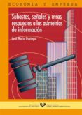 SUBASTAS, SEALES Y OTRAS RESPUESTAS A LAS ASIMETRIAS DE INFORMAC ION di USATEGUI, JOSE MARIA 