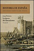 HISTORIA DE ESPAA (VOL. VI): LA EPOCA DEL LIBERALISMO de FONTANA, JOSEP 