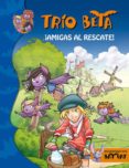 TRIO BETA 3: AMIGAS AL RESCATE de PAVANELLO, ROBERTO 