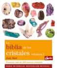 LA BIBLIA DE LOS CRISTALES, 2: PRESENTA MAS DE 200 NUEVOS CRISTAL ES de HALL, JUDY 