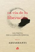 LA VIA DE LA LIBERACION de ADYASHANTI 