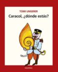 CARACOL, DONDE ESTAS? de UNGERER, TOMI 
