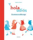 HOLA ~ ADIOS. LOS CONTRARIOS EN UN ALBUM MAGICO de CHEDRU, DELPHINE 