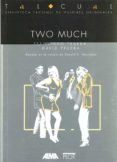 TWO MUCH di TRUEBA, FERNANDO  TRUEBA, DAVID 