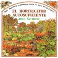 GUIA PRACTICA ILUSTRADA PARA EL HORTICULTOR AUTOSUFICIENTE (15 E D.) de SEYMOUR, JOHN 