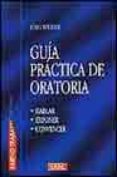 GUIA PRACTICA DE LA ORATORIA: HABLAR, EXPONER, CONVENCER de STUDER, JURG 