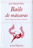BAILE DE MASCARAS (XXVIII PREMIO DE POESIA HIPERION) di DIEZ, JOSE MANUEL 