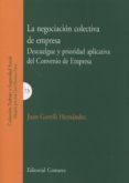 LA NEGOCIACION COLECTIVA DE EMPRESA. DESCUELGUE Y PRIORIDAD APLIC ADA DEL CONVENIO DE EMPRESA de GORELLI HERNANDEZ, JUAN 