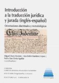 INTRODUCCION A LA TRADUCCION JURIDICA Y JURADA (INGLES-ESPAOL). ORIENTACIONES DOCTRINALES Y METODOLGCAS de DURO MORENO, MIGUEL 