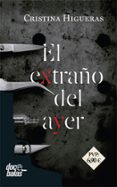 EL EXTRAO DEL AYER de HIGUERAS, CRISTINA 