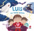 LUIS NO TIENE MIEDO de GIL MARTINEZ, CARMEN 