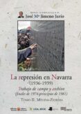 LA REPRESION EN NAVARRA (1936-1939) TOMO II. MELIDA-ZIORDIA di JIMENO JURIO, JOSE MARIA 