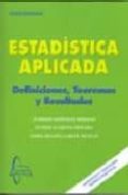 ESTADISTICA APLICADA : DEFINICIONES, TEOREMAS Y RESULTADOS de GONZALEZ ROSALES, ALFREDO  GUERVOS SANCHEZ, ESTHER 