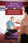 MIENTRAS VIVAS EN CASA: INTELIGENCIA EDUCACIONAL di GARRIDO GENOVES, VICENTE 