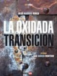 LA OXIDADA TRANSICION di ROCA, JOSE MANUEL 