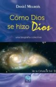 COMO DIOS SE HIZO DIOS: UNA BIOGRAFIA COLECTIVA di MEUROIS, DANIEL 