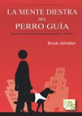 LA MENTE DIESTRA DEL PERRO GUIA di JOHNSTON, BRUCE G. 