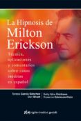 LA HIPNOSIS DE MILTON ERICKSON: TECNICA, APLICACIONES Y COMENTARIOS SOBRE CASOS INEDITOS EN ESPAOL di VV.AA. 