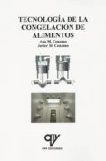 TECNOLOGA DE LA CONGELACION DE ALIMENTOS di MADRID CENZANO, ANA  MADRID CENZANO, JAVIER 