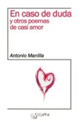 EN CASO DE DUDA Y OTROS POEMAS DE CASI AMOR di MANILLA, ANTONIO 