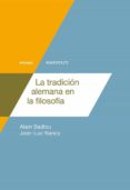 LA TRADICIN ALEMANA EN LA FILOSOFA de BADIOU, ALAIN  NANCY, JEAN-LUC 