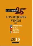 GUIA PEIN DE LOS MEJORES VINOS DE ARGENTINA, CHILE, ESPAA Y MEXICO 2015 di VV.AA. 