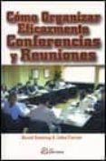 COMO ORGANIZAR EFICAZMENTE CONFERENCIAS Y REUNIONES de FARRER, JOHN  SEEKINGS, DAVID 