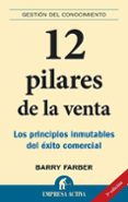 12 PILARES DE LA VENTA: LOS PRINCIPIOS INMUTABLES DEL EXITO COMER CIAL di FARBER, BARRY A. 