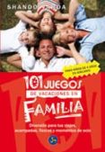 101 JUEGOS DE VACACIONES EN FAMILIA: DIVERSION PARA TUS VIAJES, A CAMPADAS, FIESTAS Y MOMENTOS DE OCIO di VARDA, SHANDO 