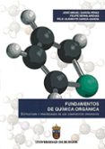 FUNDAMENTOS DE QUIMICA ORGANICA: ESTRUCTURA Y PROPIEDADES DE LOS COMPUESTOS ORGANICOS de GARCIA PEREZ, JOSE MIGUEL 